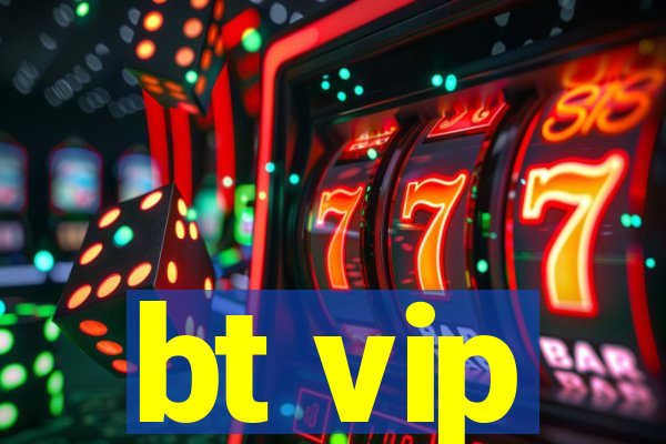 bt vip